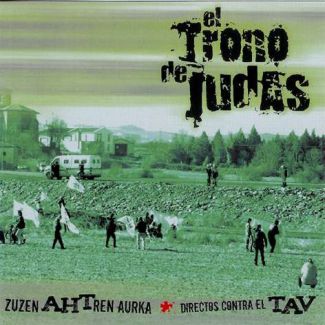 EL TRONO DE JUDAS  Zuazen ahtren aurka directo contra el tav CD+DVD