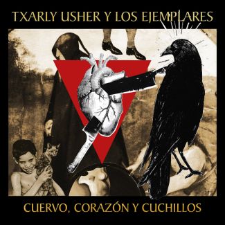 TXARLY USHER Y LOS EJEMPLARES Cuervo, corazón y cuchillos LP