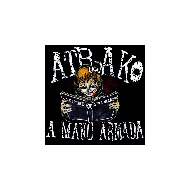 ATRAKO A MANO ARMADA  El futuro será negro (2011) CD