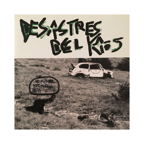 DESASTRES DEL KAOS No future pero mañana será otro dia (2016) LP