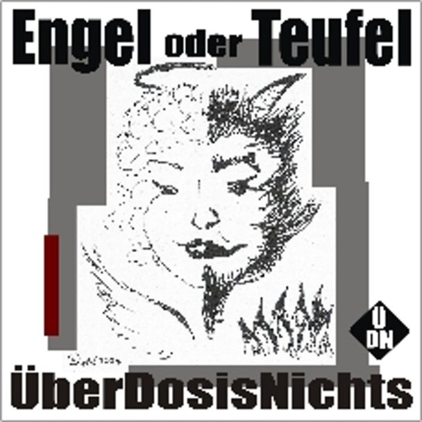 ENGEL ODER TEUFEL  Uberdosisnicht