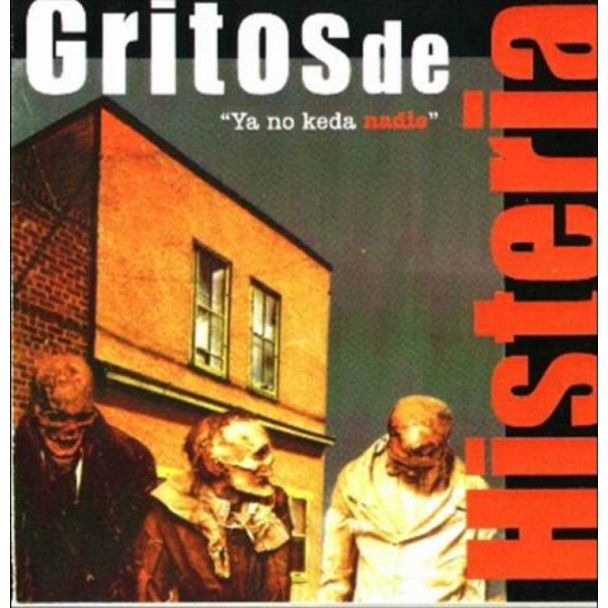 GRITOS DE HISTERIA Ya no keda nadie CD
