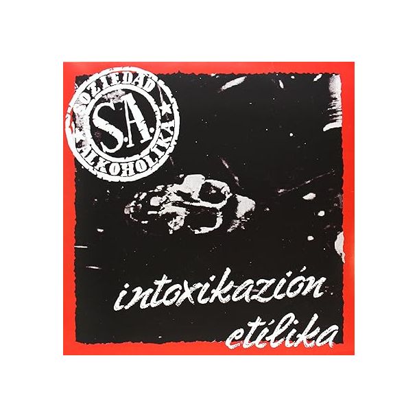 S.A. SOZIEDAD ALKOHOLIKA Intoxicazión etílica Reedición 2014 LP