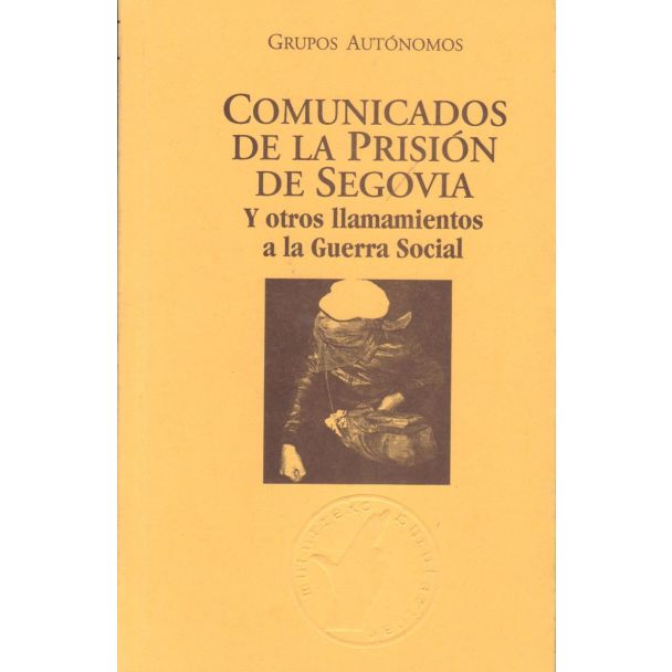 COMUNICADOS DE LA PRISIÓN DE SEGOVIA y otros llamamientos a la Guerra Social