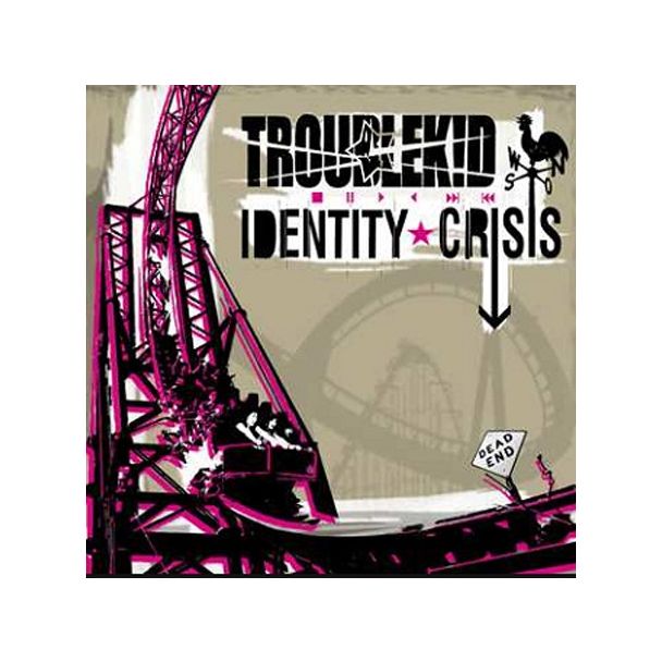 TROUBLEKID  Identity Crisis