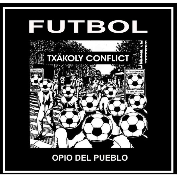 TXÄKOLY CONFLICT  Futbol  Opio del Pueblo EP