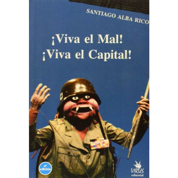 ¡ VIVA EL MAL!  ¡ VIVA EL CAPITAL ! 