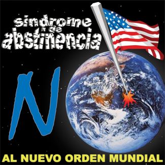 SINDROME DE ABASTINENCIA No al nuevo orden