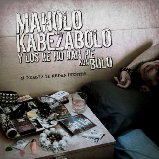 MANOLO KABEZABOLO Y LOS QUE NO DAN PIE CON BOLO  Si aun te quedan dientes...CD