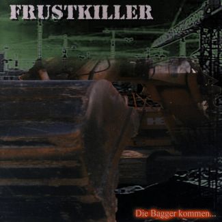 FRUSTKILLER Die bagger kommen...CD