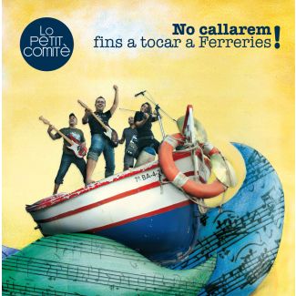 LO PETIT COMITÈ No callarem fins a tocar a Ferreries! CD
