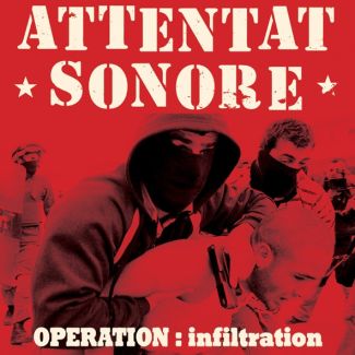 ATTENTAT SONORE OPERATION infiltration