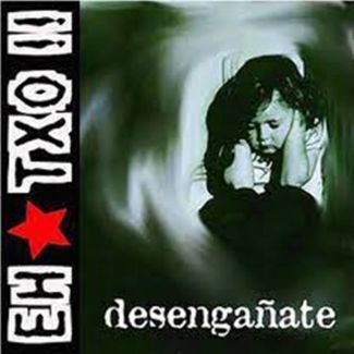 EH TXO !! Desengañate CD