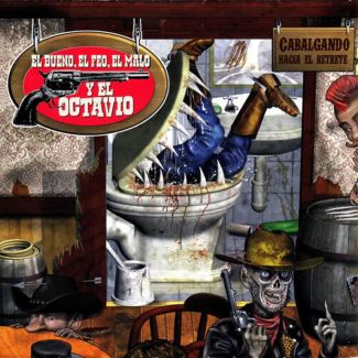 EL BUENO, EL FEO, EL MALO Y EL OCTAVIO Cabalgando hacia el retrete CD