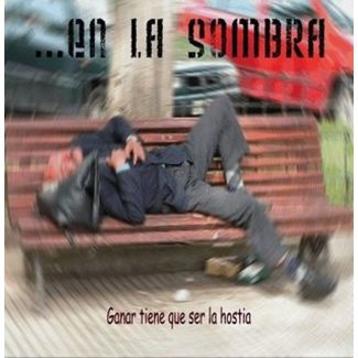 EN LA SOMBRA Ganar tiene que ser la hostia CD