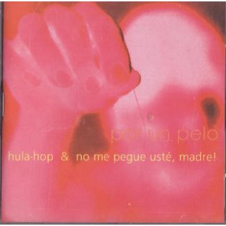 HULA-HOP & NO ME PEGUE USTÉ, MADRE! CD