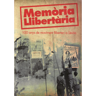 MEMÒRIA LLIBERTÀRIA. 100 anys de moviment llibertari a Lleida