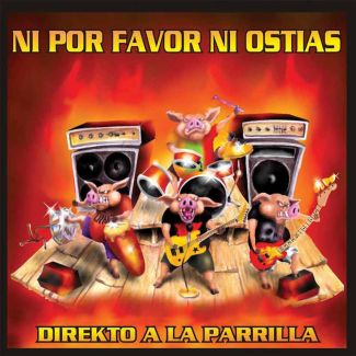 NI POR FAVOR NI OSTIAS Direkto a la parrilla CD