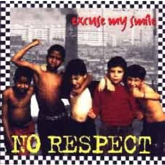 NO RESPECT Excuse my smíle CD