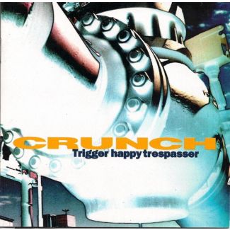 CRUNCH Trigger happy trespasser CD