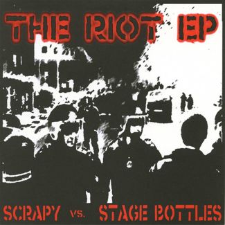 THE RIOT EP Scrapy vs stage bottles CD