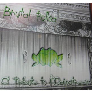 BRUTAL POLKA A tribute to mainstream CD