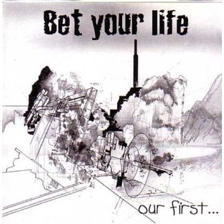 BET YOUR LIFE Our first... CD