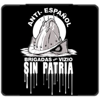LA BRIGADA DEL VIZIO Anti-Español, Sin Patria
