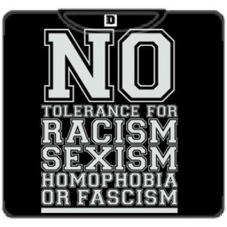NO TOLERANCE FOR RACISM SEXISM HOMOPHOBIA OR FASCISM Negra o Gris plomo