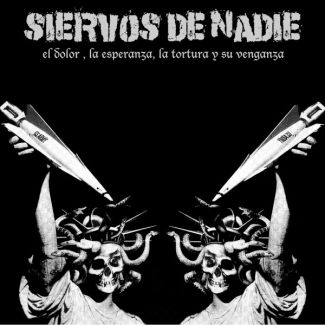 SIERVOS DE NADIE El dolor, la esperanza, la tortura y su venganza  EP
