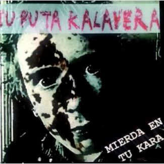 TU PUTA CALAVERA Mierda en tu cara CD
