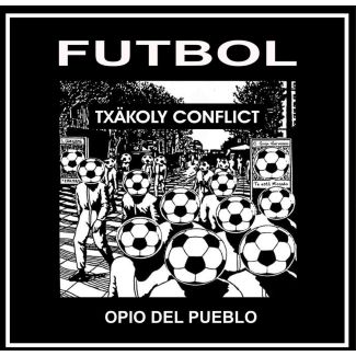 TXÄKOLY CONFLICT  Futbol  Opio del Pueblo EP