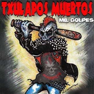 TXULAPOS MUERTOS Mil golpes  (2019) CD + LP